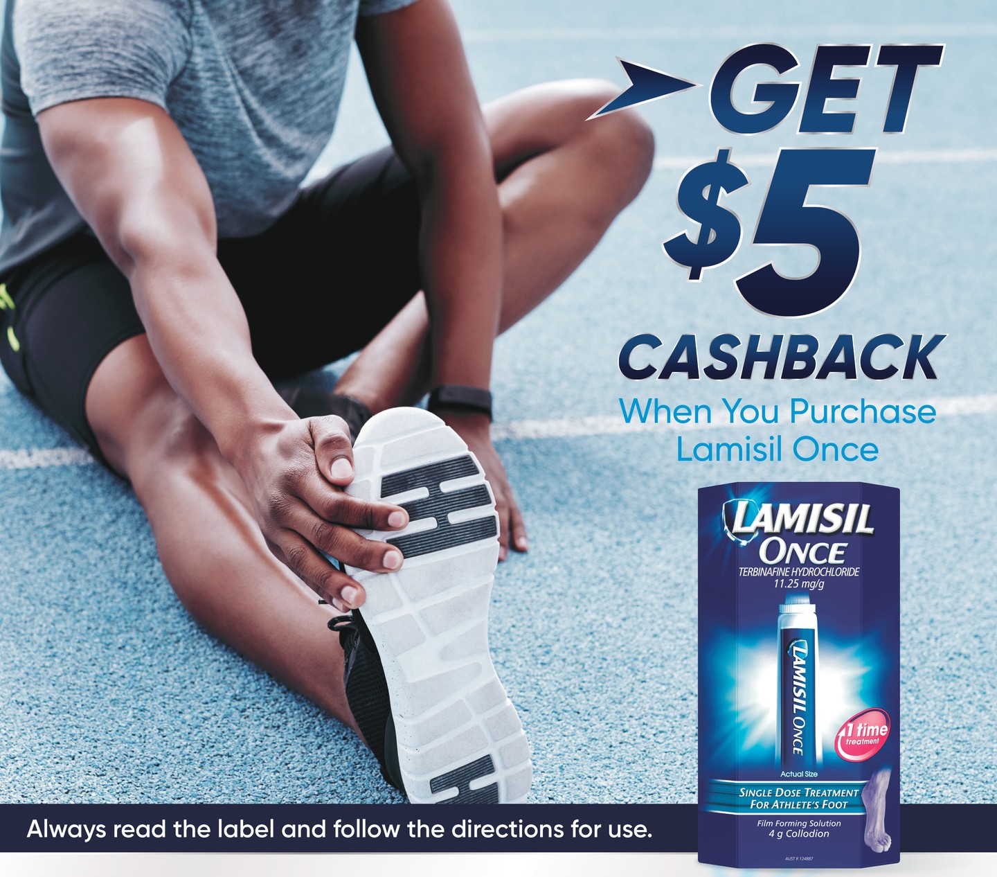 Get $5 cashback when you purchase Lamisil Once. Always read the label and follow the directions for use.